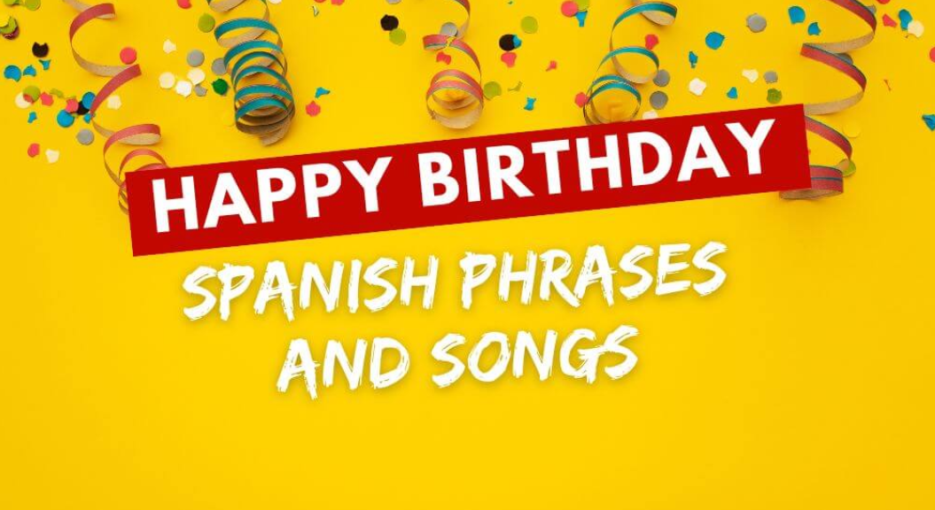 Happy Birthday! Spanish Phrases and Songs to Celebrate it